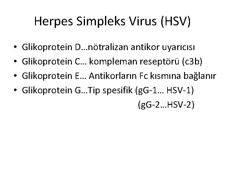 Herpes Simpleks Virus (HSV) • • Glikoprotein D…nötralizan antikor uyarıcısı Glikoprotein C… kompleman reseptörü