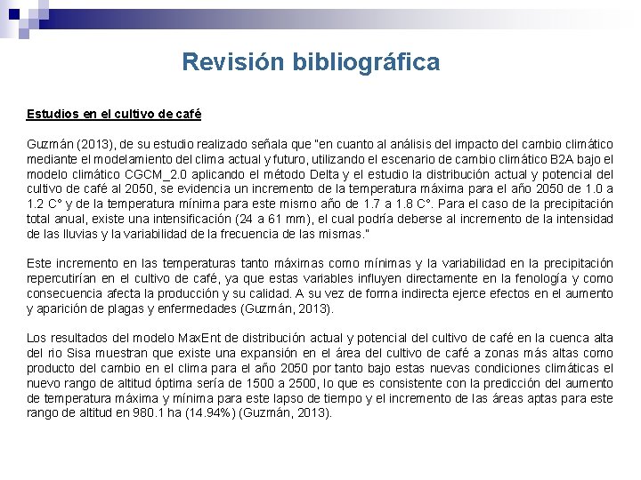 Revisión bibliográfica Estudios en el cultivo de café Guzmán (2013), de su estudio realizado