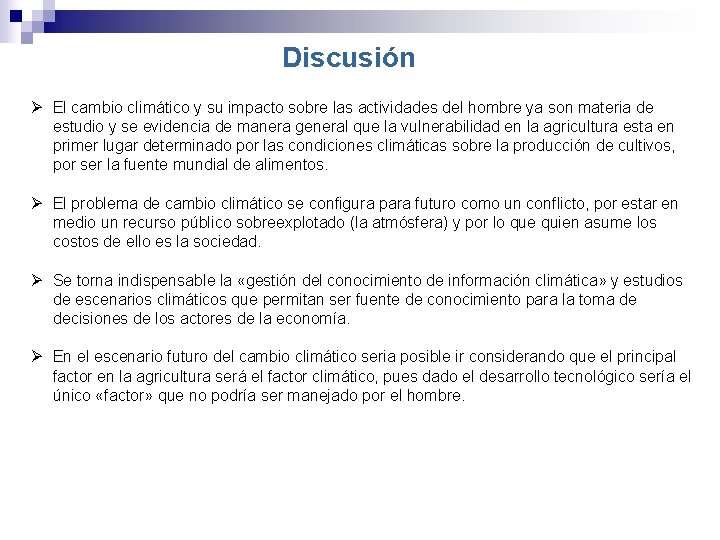 Discusión Ø El cambio climático y su impacto sobre las actividades del hombre ya