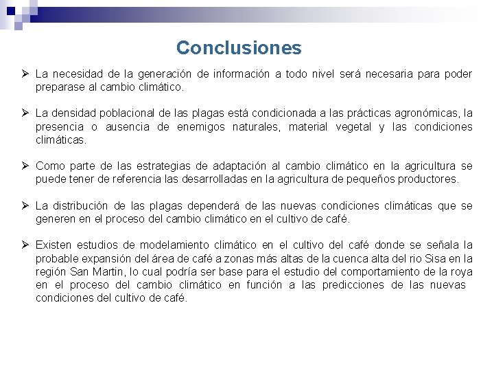 Conclusiones Ø La necesidad de la generación de información a todo nivel será necesaria