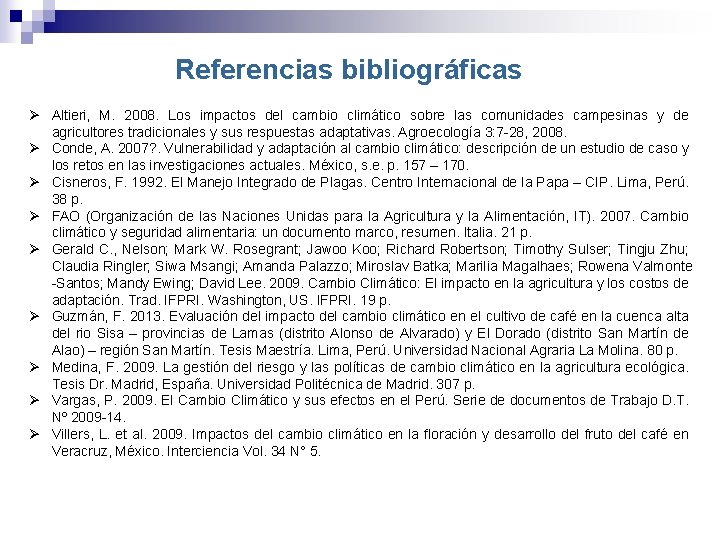 Referencias bibliográficas Ø Altieri, M. 2008. Los impactos del cambio climático sobre las comunidades