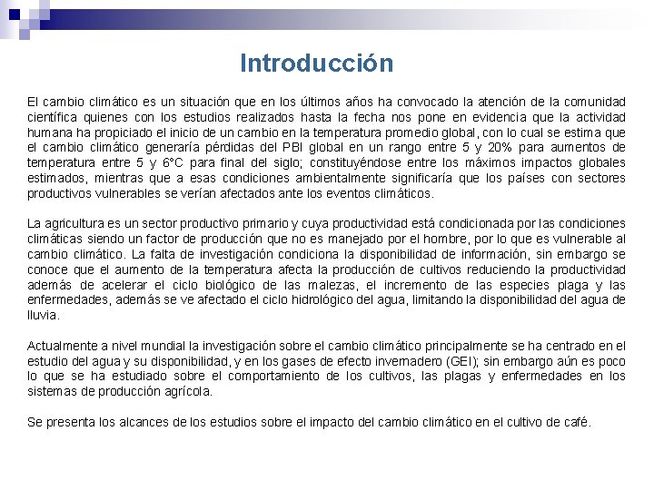 Introducción El cambio climático es un situación que en los últimos años ha convocado