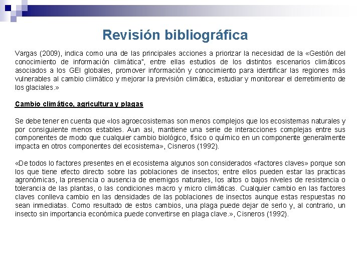 Revisión bibliográfica Vargas (2009), indica como una de las principales acciones a priorizar la