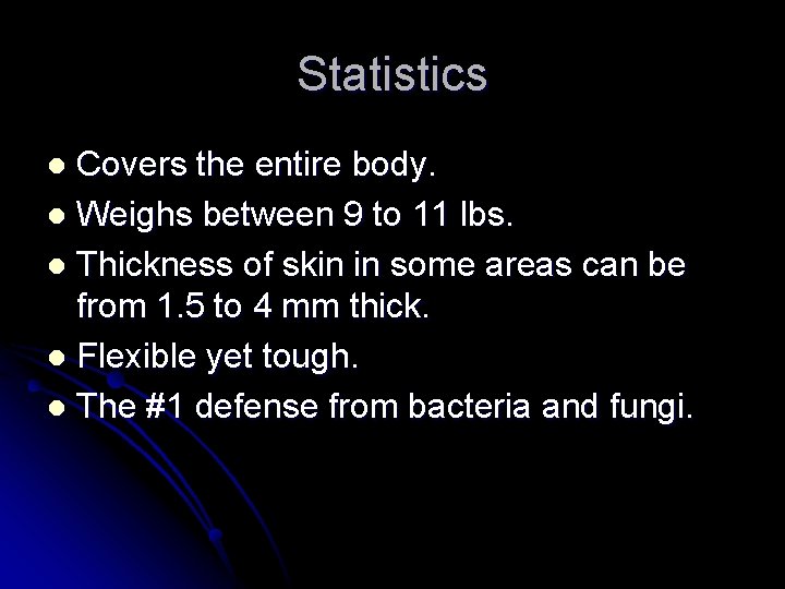 Statistics Covers the entire body. l Weighs between 9 to 11 lbs. l Thickness