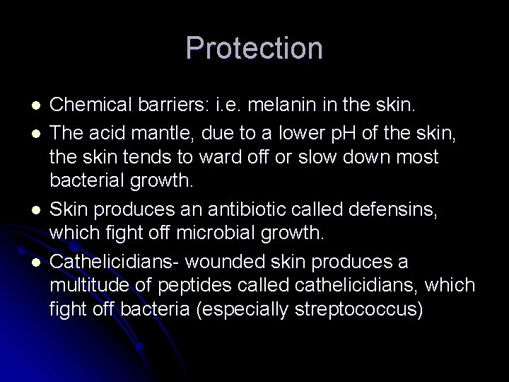 Protection l l Chemical barriers: i. e. melanin in the skin. The acid mantle,