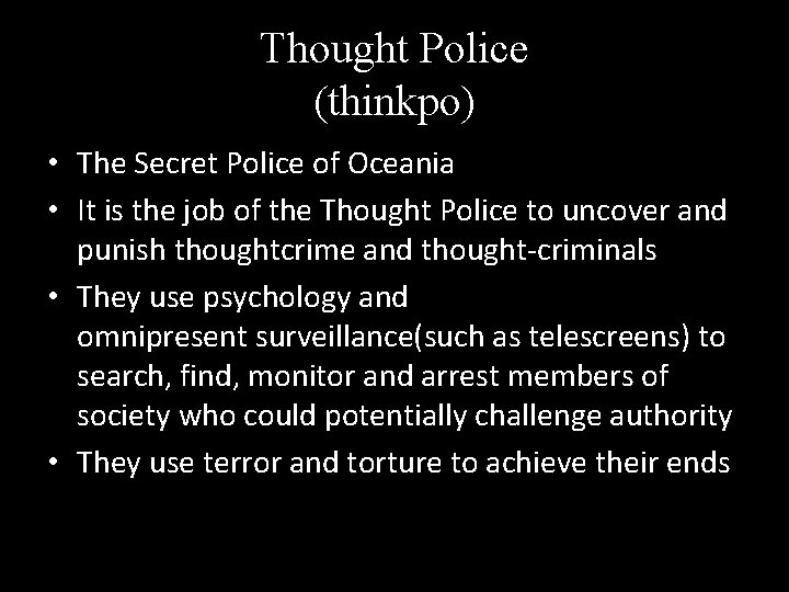 Thought Police (thinkpo) • The Secret Police of Oceania • It is the job