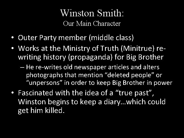 Winston Smith: Our Main Character • Outer Party member (middle class) • Works at