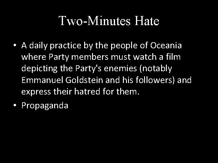 Two-Minutes Hate • A daily practice by the people of Oceania where Party members