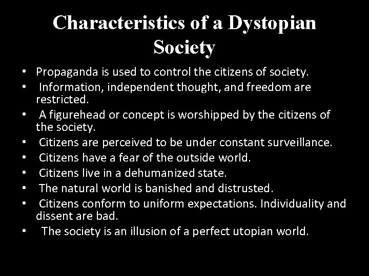 Characteristics of a Dystopian Society • Propaganda is used to control the citizens of