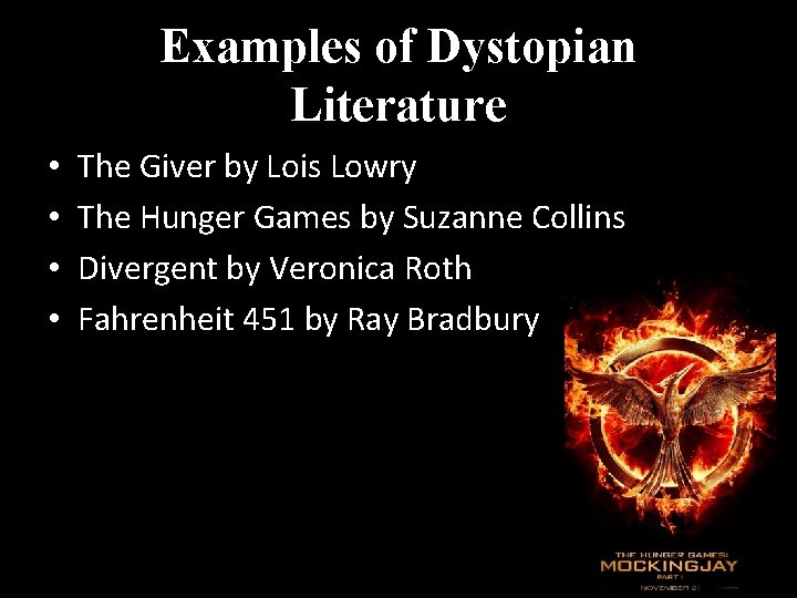 Examples of Dystopian Literature • • The Giver by Lois Lowry The Hunger Games