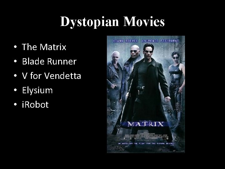 Dystopian Movies • • • The Matrix Blade Runner V for Vendetta Elysium i.