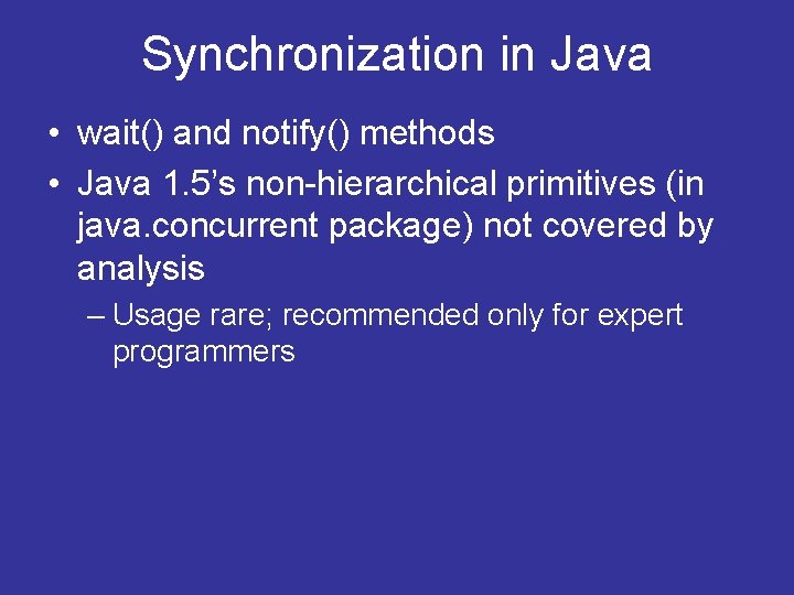 Synchronization in Java • wait() and notify() methods • Java 1. 5’s non-hierarchical primitives Synchronization in Java • wait() and notify() methods • Java 1. 5’s non-hierarchical primitives