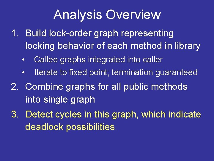 Analysis Overview 1. Build lock-order graph representing locking behavior of each method in library