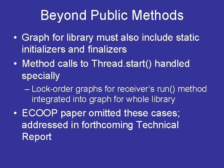 Beyond Public Methods • Graph for library must also include static initializers and finalizers