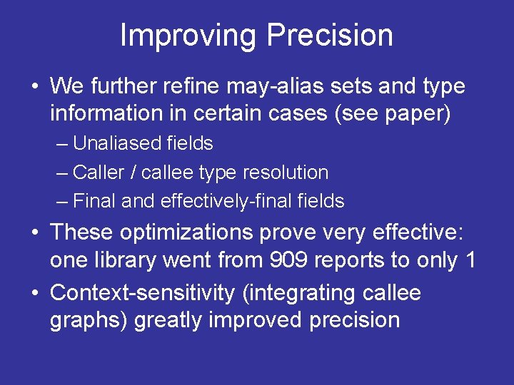 Improving Precision • We further refine may-alias sets and type information in certain cases