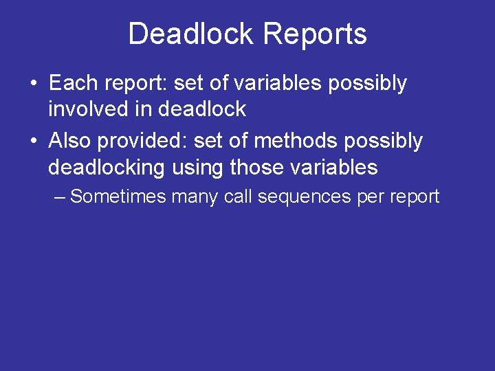 Deadlock Reports • Each report: set of variables possibly involved in deadlock • Also