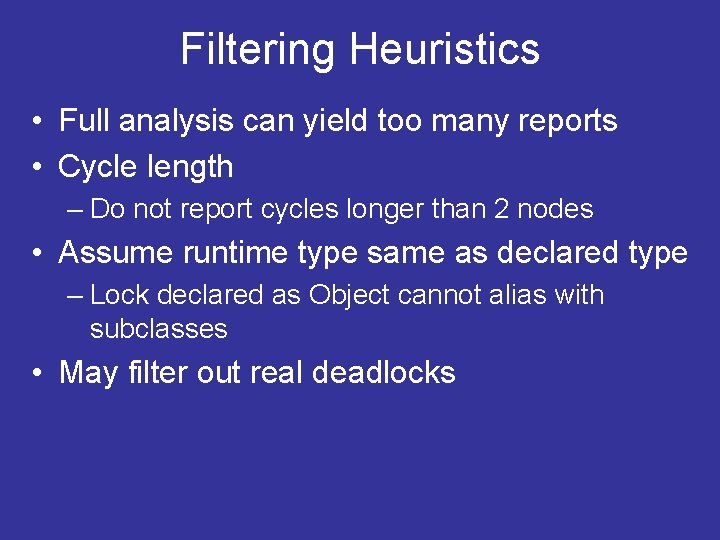 Filtering Heuristics • Full analysis can yield too many reports • Cycle length – Filtering Heuristics • Full analysis can yield too many reports • Cycle length –