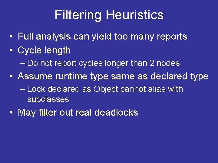 Filtering Heuristics • Full analysis can yield too many reports • Cycle length –