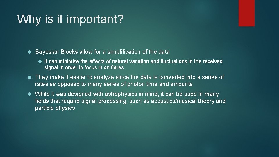 Why is it important? Bayesian Blocks allow for a simplification of the data It