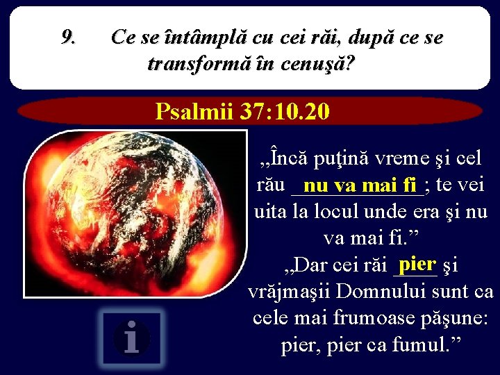 9. Ce se întâmplă cu cei răi, după ce se transformă în cenuşă? Psalmii