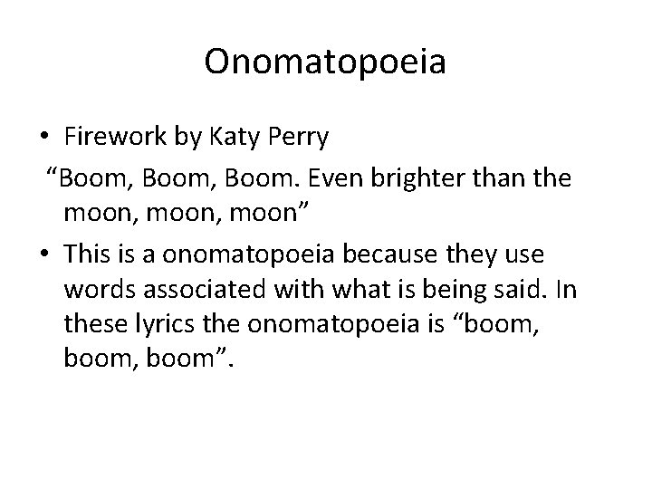 Onomatopoeia • Firework by Katy Perry “Boom, Boom. Even brighter than the moon, moon”