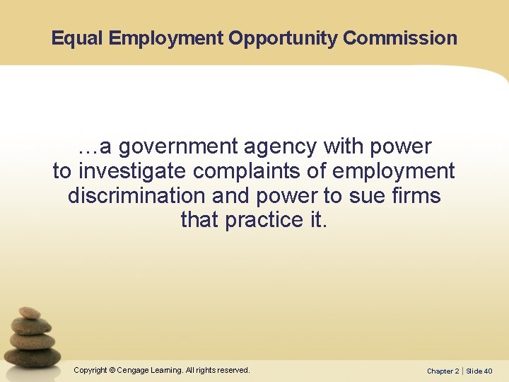 Equal Employment Opportunity Commission …a government agency with power to investigate complaints of employment