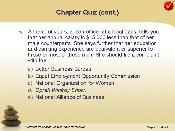 Chapter Quiz (cont. ) 5. A friend of yours, a loan officer at a