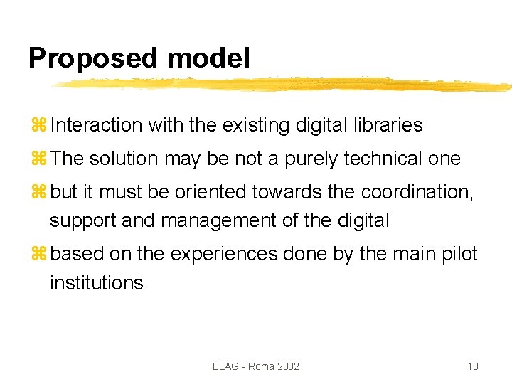 Proposed model z Interaction with the existing digital libraries z The solution may be