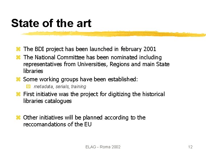 State of the art z The BDI project has been launched in february 2001