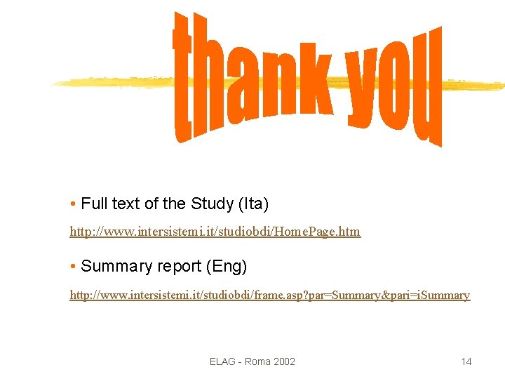  • Full text of the Study (Ita) http: //www. intersistemi. it/studiobdi/Home. Page. htm