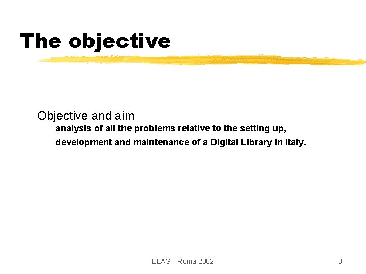 The objective Objective and aim analysis of all the problems relative to the setting