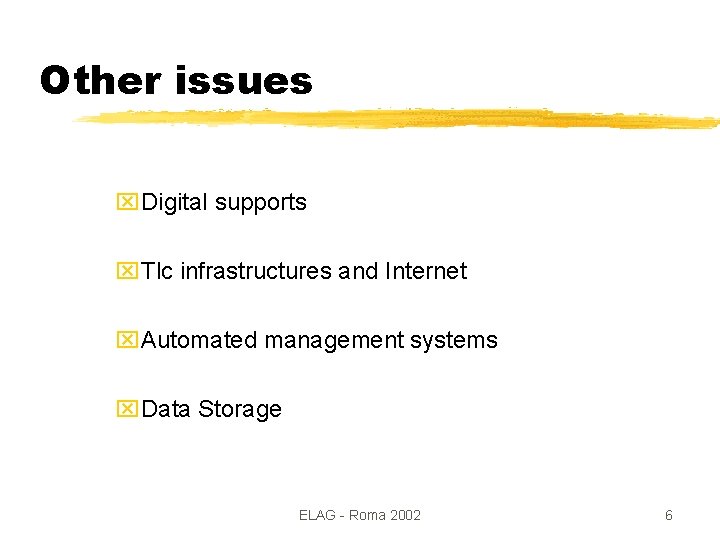 Other issues x. Digital supports x. Tlc infrastructures and Internet x. Automated management systems