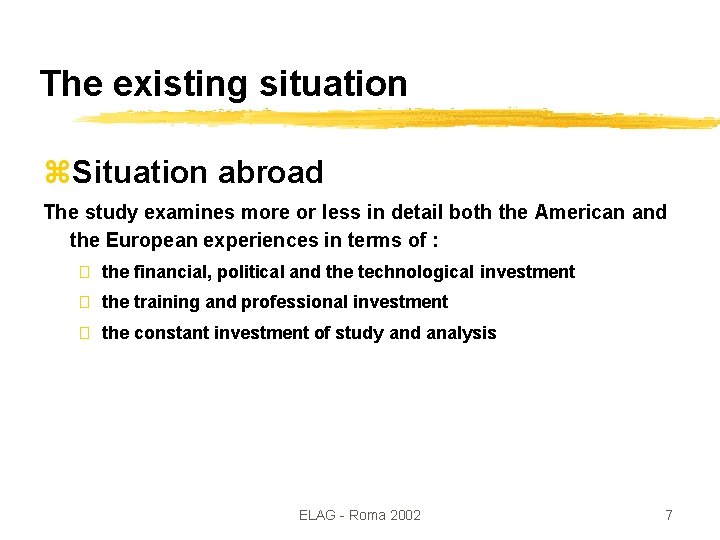 The existing situation z. Situation abroad The study examines more or less in detail