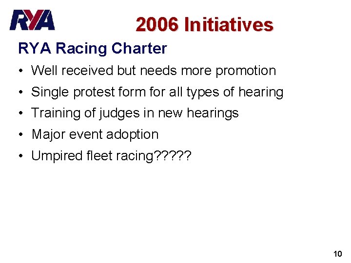2006 Initiatives RYA Racing Charter • Well received but needs more promotion • Single