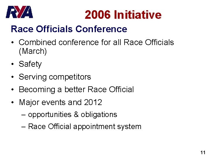 2006 Initiative Race Officials Conference • Combined conference for all Race Officials (March) •