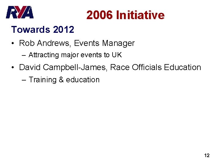 2006 Initiative Towards 2012 • Rob Andrews, Events Manager – Attracting major events to