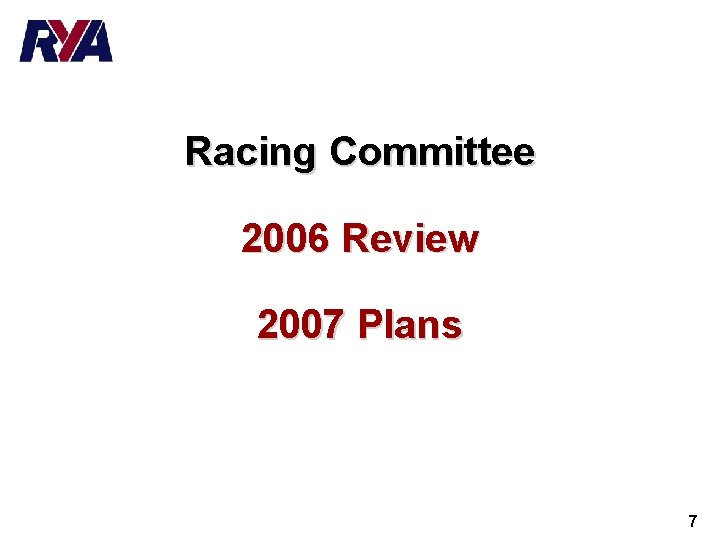 Racing Committee 2006 Review 2007 Plans 7 