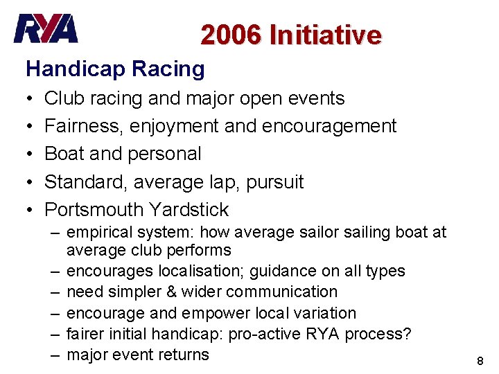 2006 Initiative Handicap Racing • • • Club racing and major open events Fairness,