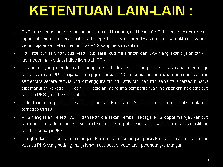 KETENTUAN LAIN-LAIN : • PNS yang sedang menggunakan hak atas cuti tahunan, cuti besar,