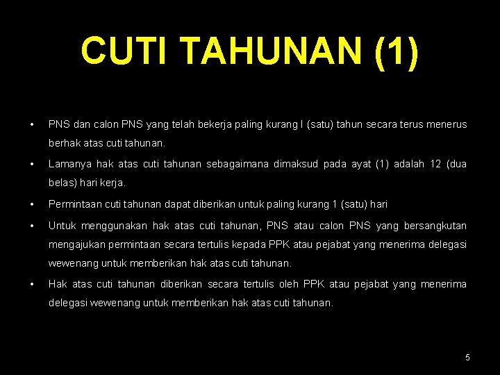 CUTI TAHUNAN (1) • PNS dan calon PNS yang telah bekerja paling kurang I