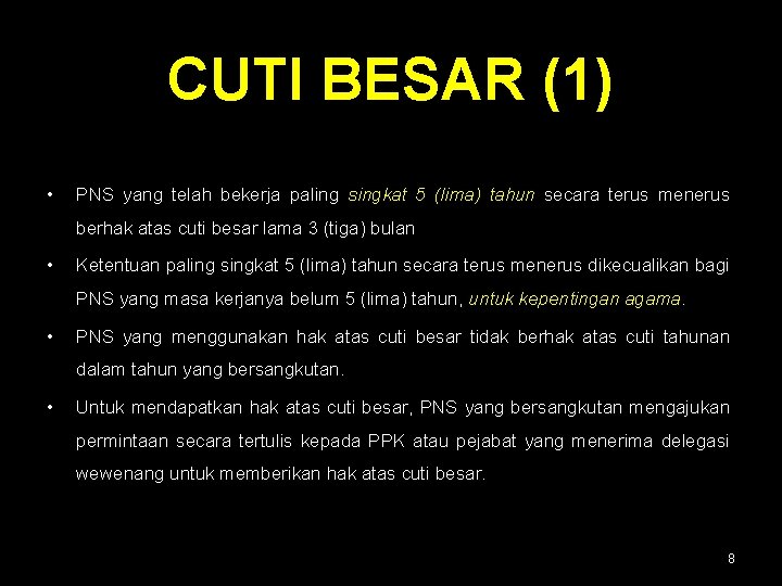 CUTI BESAR (1) • PNS yang telah bekerja paling singkat 5 (lima) tahun secara