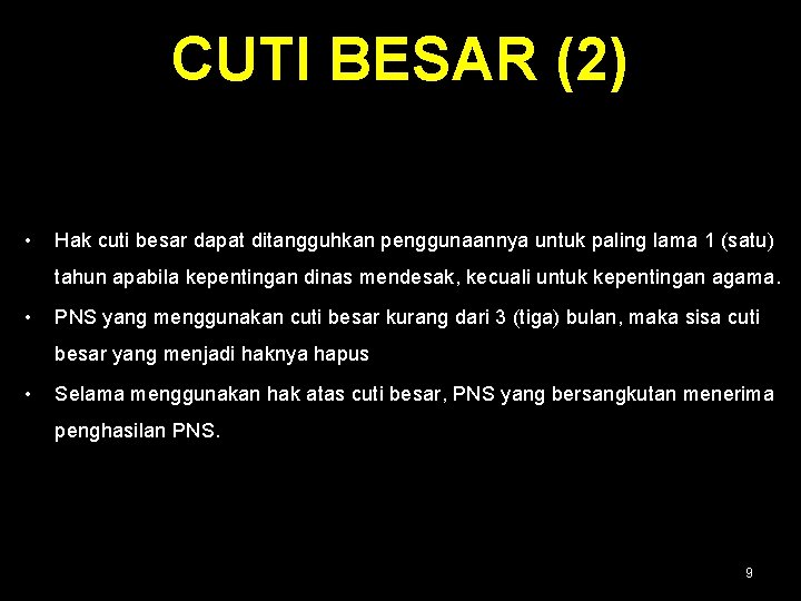 CUTI BESAR (2) • Hak cuti besar dapat ditangguhkan penggunaannya untuk paling lama 1