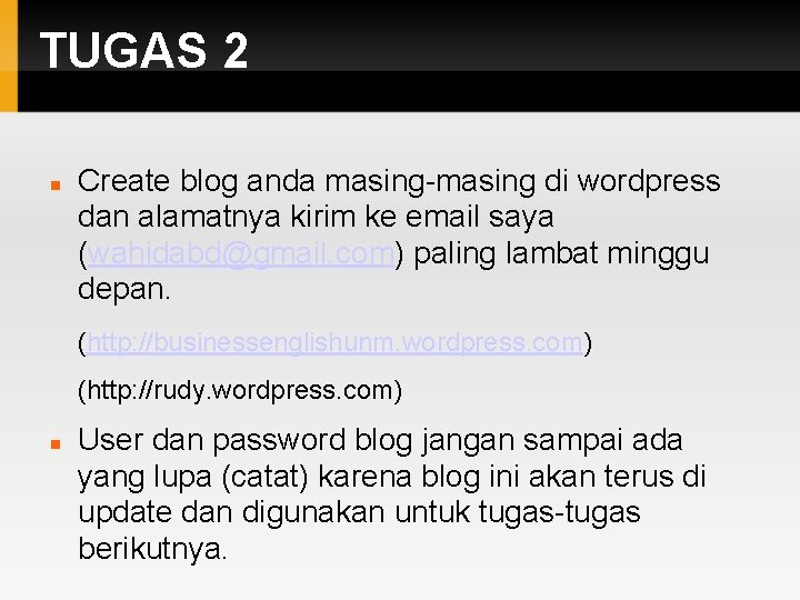 TUGAS 2 Create blog anda masing-masing di wordpress dan alamatnya kirim ke email saya