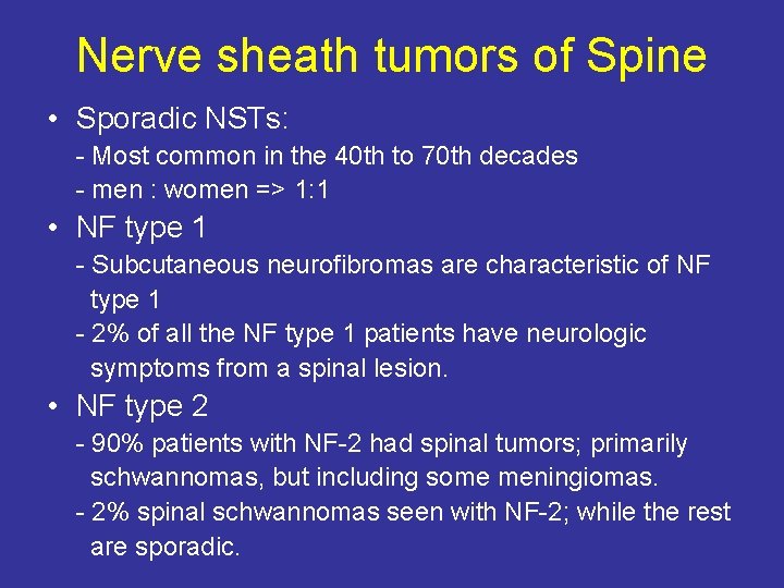 Nerve sheath tumors of Spine • Sporadic NSTs: - Most common in the 40