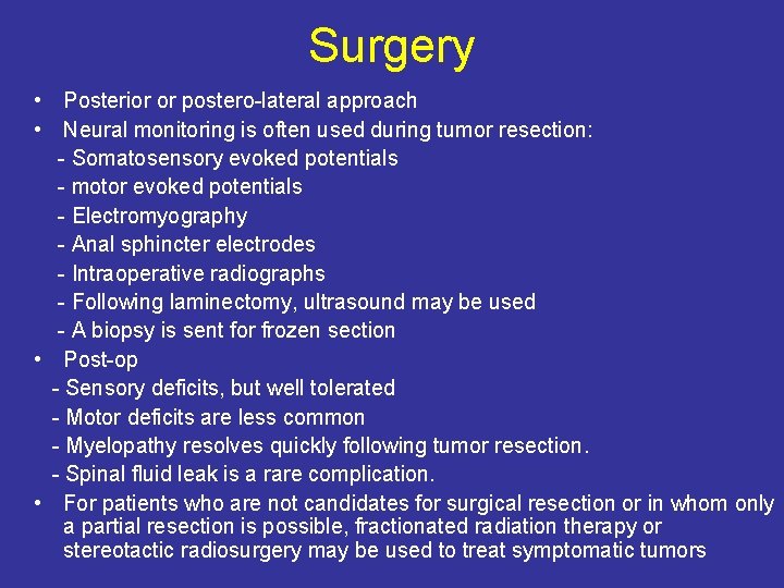 Surgery • Posterior or postero-lateral approach • Neural monitoring is often used during tumor