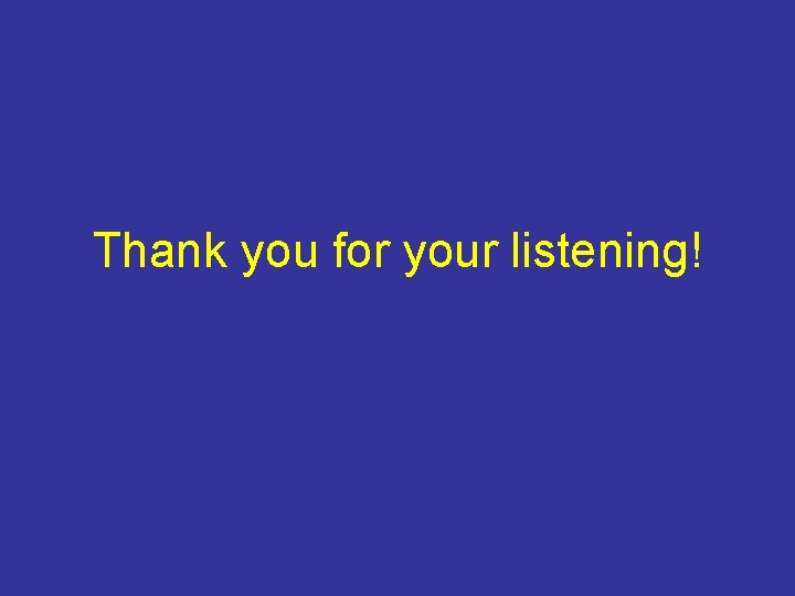 Thank you for your listening! 