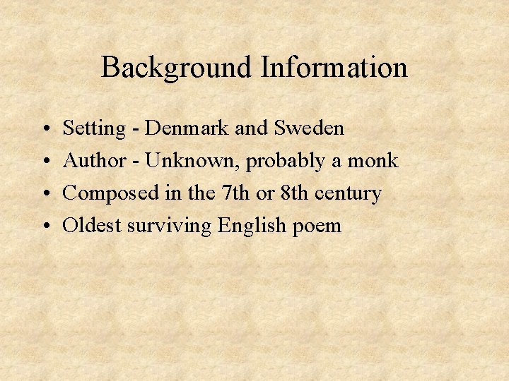 Background Information • • Setting - Denmark and Sweden Author - Unknown, probably a
