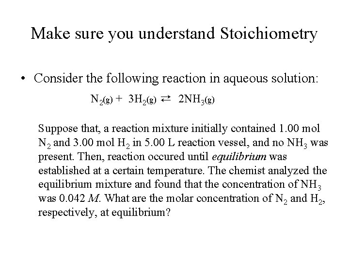 Make sure you understand Stoichiometry • Consider the following reaction in aqueous solution: N