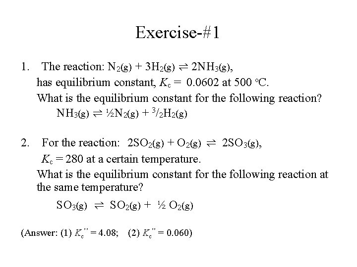 Exercise-#1 1. The reaction: N 2(g) + 3 H 2(g) ⇌ 2 NH 3(g),