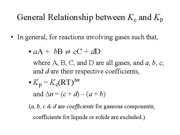 General Relationship between Kc and Kp • In general, for reactions involving gases such